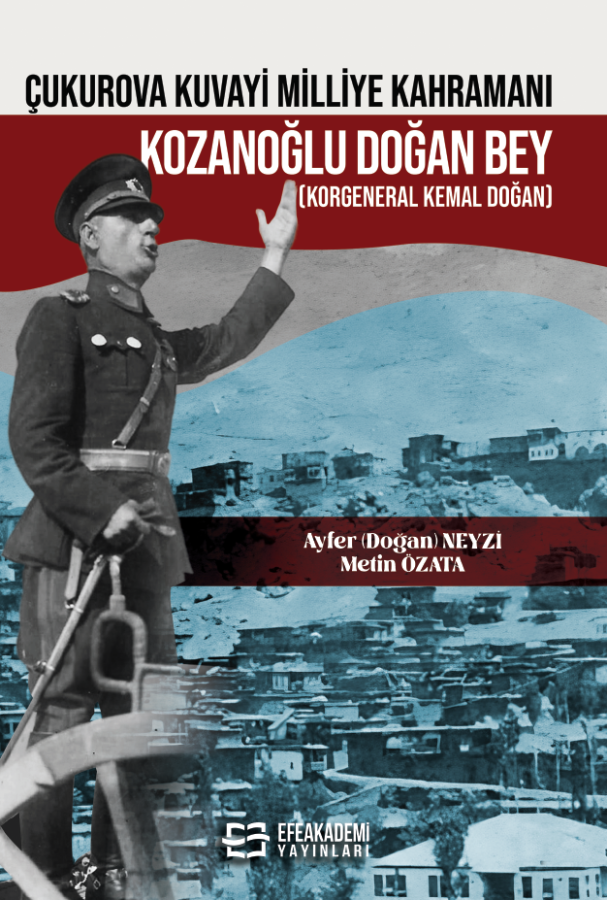 ÇUKUROVA KUVAYİ MİLLİYE KAHRAMANI KOZANOĞLU DOĞAN BEY (KORGENERAL KEMA