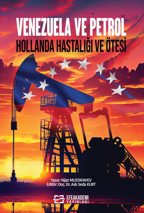 VENEZUELA VE PETROL Hollanda Hastalığı ve Ötesi