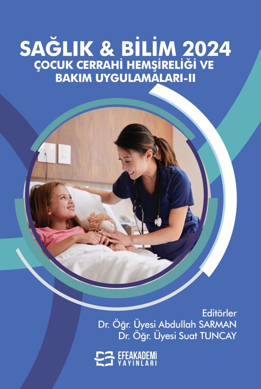 30 Aralık 2024 - SAĞLIK & BİLİM 2024: Çocuk
Cerrahi Hemşireliği ve Bakım Uygulamaları-II